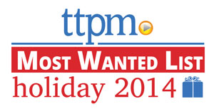 TTPM Most Wanted List Holiday 2014